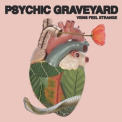 Psychic Graveyard - Veins Feel Strange '2021