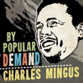 Charles Mingus - By Popular Demand '2024