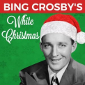 Bing Crosby - Bing Crosby's White Christmas '2019