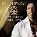 Keith Sweat - How Deep Is Your Love '2021
