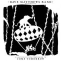 Dave Matthews Band - Come Tomorrow '2018