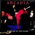 Arcadia - Singles Box Set (Promo Special): 04. Keep Me In The Dark '2005
