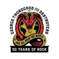 George Thorogood - George Thorogood And The Destroyers: 50 Years Of Rock '2023
