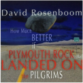 David Rosenboom - How Much Better If Plymouth Rock Had Landed On The Pilgrims (CD1) '2009