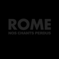Rome - Nos Chants Perdus '2010