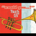 Touch And Go - Would You...? [CDM] '1998