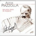 Astor Piazzolla - Balada Para Mi Muerte '2004