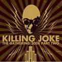 Killing Joke - The Gathering 2008 - Part Two [Disc2] '2009