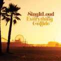 Sing It Loud - Everything Collide '2010