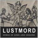 Lustmord - Songs Of Gods And Demons '2011