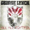 George Lynch - Kill All Control '2011