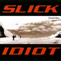 Slick Idiot - Dicknity '2002