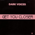 Dark Voices - Get You Closer '1995