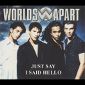 Worlds Apart - Just Say I Said Hello '1996