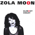 Zola Moon - Almost Crazy '1998