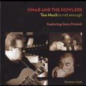 Omar And The Howlers - Too Much Is Not Enough '2012