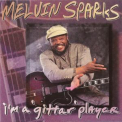 Melvin Sparks - I'm A 'gittar' Player '1997