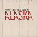 Between The Buried And Me - Alaska '2005