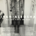 Ivan & Alyosha - All The Times We Had '2013