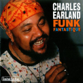 Charles Earland - Funk Fantastique (Limited Edition) '2004