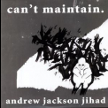 Andrew Jackson Jihad - Can't Maintain '2009