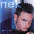 Nek - La Vita E '2000
