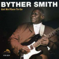 Byther Smith - Got No Place To Go '2008