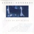 Andrei Kondakov - Kind Of Optimistic '2002