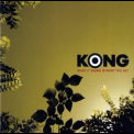 Kong - What It Seems Is What You Get '2009