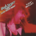 Bob Seger & The Silver Bullet Band - Live Bullet (Remastered) '2011