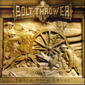 Bolt Thrower - Those Once Loyal '2005