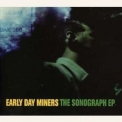 Early Day Miners - The Sonograph Ep '2003