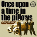 Pillows, The - Once Upon A Time In The Pillows '2009